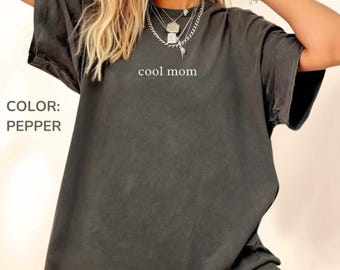 Cool Mom Shirt Cool Moms Club Shirt Comfort Colors® Mom Life Shirt, Mother’s Day Shirt Mom Appreciation Shirt Shirt for Cool Moms