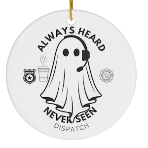 Ghost Dispatcher always heard never seen POLICE/FIRE 911 Operator gift for 911 Operator Ornament 911 Halloween Gifts white Ornament