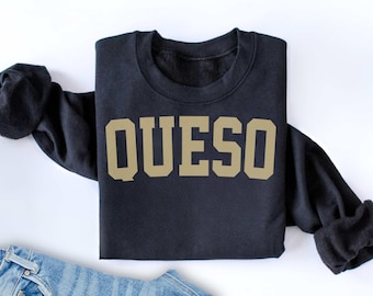 Queso Crewneck sweatshirt Funny Mexican food sweater Food gift Latina apparel Chips & queso Cheese Lover Unisex Queso Tee Gifts Crewneck her