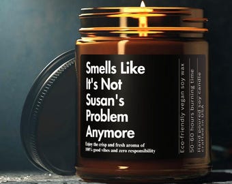 Personalized Gift Smells like Not your problem Congratulations Gift Custom Retirement gift Candle gift Funny candle Gift for her