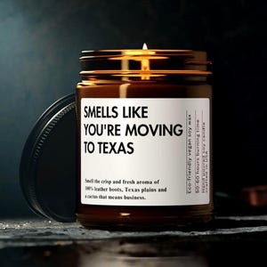 Smells Like You&#39;re Moving To Texas Soy Wax Candle Moving To Texas Housewarming Gift custom Texas Candle Texas Moving Gift 9oz. Candle Gift