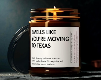 Smells Like You're Moving To Texas Soy Wax Candle Moving To Texas Housewarming Gift custom Texas Candle Texas Moving Gift 9oz. Candle Gift