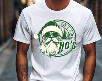 Funny Santa Face Shirt I Do It For The Ho's Rude Christmas Sweatshirt Santa Christmas Funny T Shirt Xmas Rude Christmas Tee Xmas Gifts
