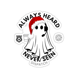 911 Dispatcher Custom sticker always heard never seen POLICE/FIRE 911 Operator Sticker 911 Christmas Gifts white First Respond