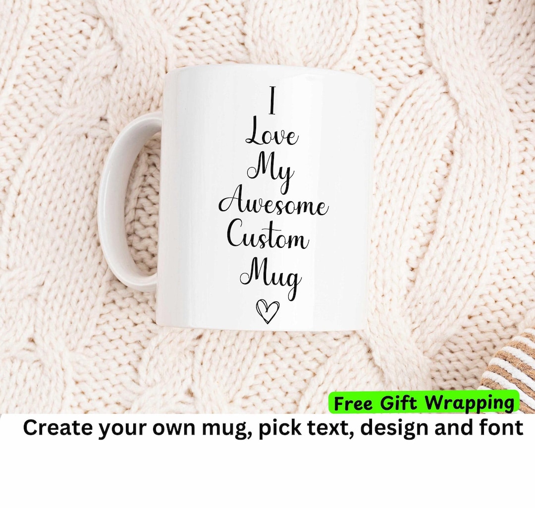 Custom Text Mug, Create Your Own Mug, Gift for Friend,design Your Own ...