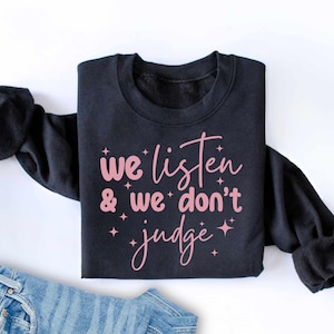 We Listen and We Don&#39;t Judge PNG Digital Download File Funny PNG Trending PNG Popular png t-shirt new shirt sublimation Viral Tiktok phrase