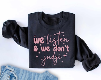 We Listen and We Don't Judge PNG Digital Download File Funny PNG Trending PNG Popular png t-shirt new shirt sublimation Viral Tiktok phrase