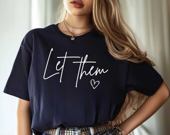 Let Them Shirt Inspirational Shirt Positive Saying Shirt Mental Health Shirt Inspirational Quotes Shirt Self Love Gift