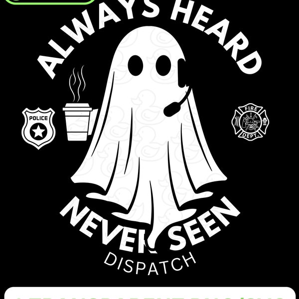 Ghost Dispatcher always heard never seen police/fire 911 Operator PNG Black SVG Instant Download Trendy Digital Files Cut High Quali Vector