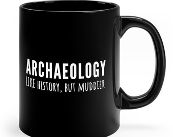Archaeology Gift Christmas Gift Archaeology Mug Birthday Gifts Archeology Gift Birthday Gift Archaeology Gifts Archeologist Mug