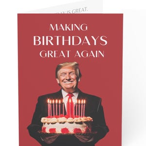 Trump Making Birthdays Great Again Birthday Card with Cake and Candles Personalized Trump Greeting for Birthday White elephant Stocking Stuf