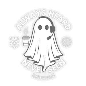 Ghost Dispatcher always heard never seen POLICE/FIRE 911 Operator Sticker 911 Halloween Gifts white transparent sticker