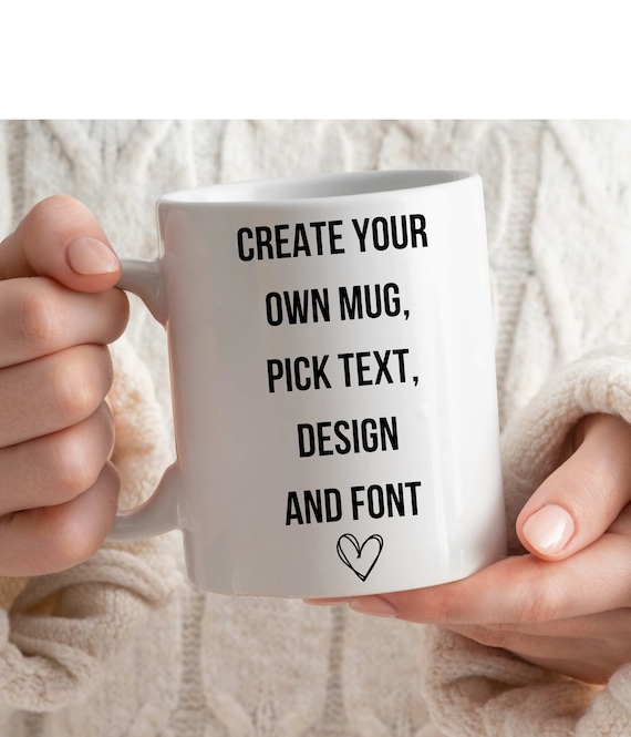 Benutzerdefinierte Text Tasse, Erstellen Sie Ihre eigene Tasse, Geschenk für Freund, Entwerfen Sie Ihre eigene Tasse, Logo Tasse, Keramiktasse personalisierte Kaffeetasse Anpassbare Nachricht