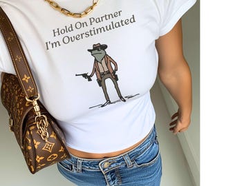 Hold On Partner Im Overstimulated Shirt Cowboy Frog, Funny Meme Shirt Funny Gifts for Friend Funny Frog Tee Gen Z Shirt Cowboy Frog Tee gift