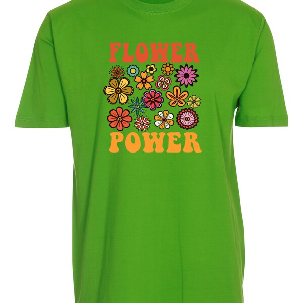 Flower Power T-Shirt | Sprüche Shirt | Geschenkidee | Unisex T-Shirt div. Farben | Shirt | Hippie | Blumen | Flowers |