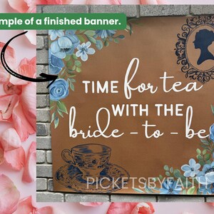May include: A brown wooden banner with the text "TIME for tea WITH THE bride-to-be" in white script. The banner is decorated with blue floral accents and a teacup illustration. A silhouette of a woman is in the upper right corner.
