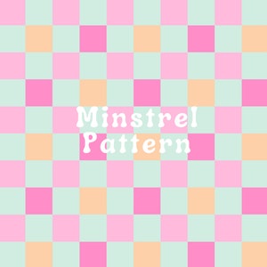 May include: A pastel checkered pattern with alternating squares of light green, pink, and peach. The text "Minstrel Pattern" is centered in the middle of the image.