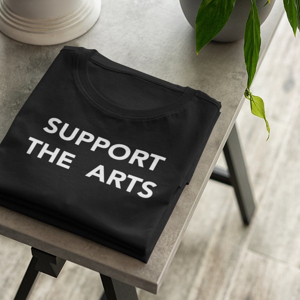 Unterstützen Sie die Künste Typografie T-Shirt, kreativer Kunstlehrer Shirt, Kunstausstellung T-Shirt, künstlerische Wortlaut-Trendy Ts, erschwingliches Handwerkergeschenk
