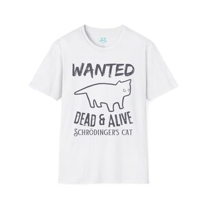 Schrödinger's Cat Tee Wanted Cat Dead and Alive Unisex Softstyle T-Shirt