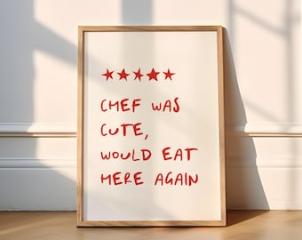 Funny Chef Review Print | 5 Colours | Kitchen (Chef Was Cute Would Eat Here Again, Cocktail, Foodie, Food Lover, Cooking, Pantry, Baking)