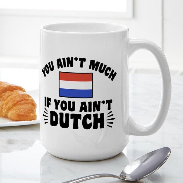 CafePress You Ain't Much If You Ain't Dutch Large Mug Ceramic Coffee Mug, Tea Cup 15 oz