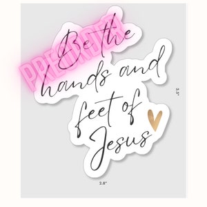 Be the Hands and Feet of Jesus Vinyl Decal