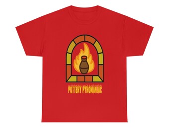 Pottery Pyromaniac T-Shirt and proud of it!