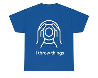 I Throw things unisex heavy duty t-shirt