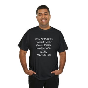 It&#39;s Amazing What You Can Learn, STFU, Listen, Wisdom, Education, Truth, Funny, Tshirt, Life, Men&#39;s Shirt, Women&#39;s Shirt, Sarcasm, Shut up,