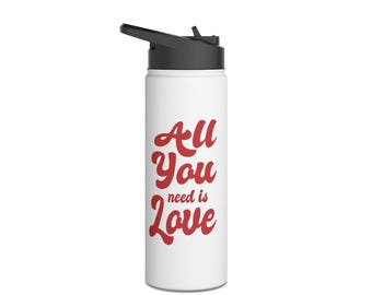 Love Quote Water Bottle - Stainless Steel Reusable Bottle - All You Need is Love - Gift for Him, Gift for Her, Eco-Friendly Bottle, Standard