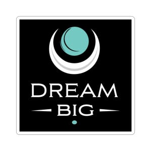 Dream Big Sticker - Inspirational Sticker | Motivational Art for Laptops, Water Bottles, Journal Sticker - Dream Big Quote