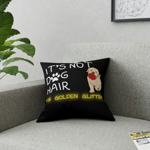 Decorative Throw Pillow, GOLDEN RETRIEVER Pillow, Dog Hair, Funny Quote About Dogs, Broadcloth Pillow 16&quot;X16&quot;
