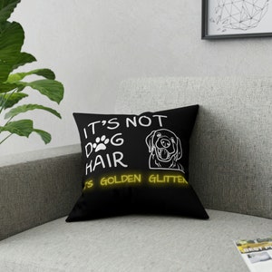 Decorative Throw Pillow, GOLDEN RETRIEVER Pillow, Dog Hair, Funny Quote About Dogs, Broadcloth Pillow 16&quot;X16&quot;