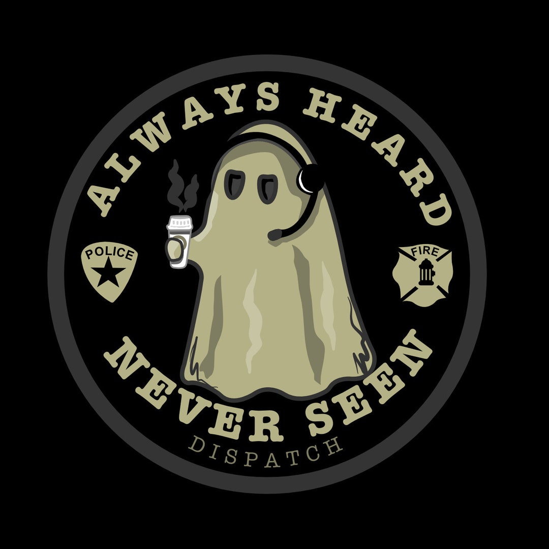 Ghost Dispatcher Always Heard Never Seen POLICE/FIRE Etsy