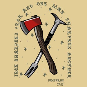 May include: Illustration of crossed tools: an axe with a red blade and a silver pry bar. The image includes the text "Iron sharpens iron, and one man sharpens another" and "Proverbs 27:17" on a tan background with star accents.