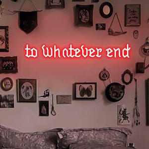 To Whatever End Neon Sign| Reading Room Goth Sign| Old English Bookshelf Decor Bookish Gifts| throne of glass Inspired Gifts for Book Lover
