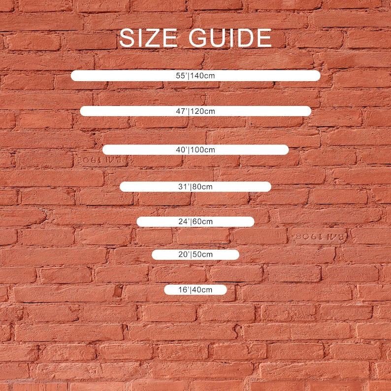 May include: A size guide graphic against a red brick wall. The text "SIZE GUIDE" is at the top. Below are horizontal white bars indicating sizes: 55"|140cm, 47"|120cm, 40"|100cm, 31"|80cm, 24"|60cm, 20"|50cm, and 16"|40cm.