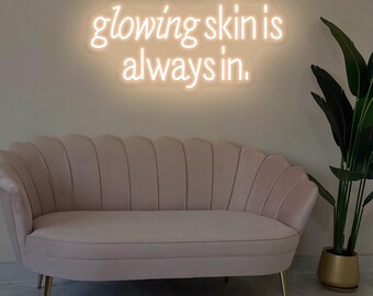 Glowing Skin Is Always In Neon Sign,Beauty Salon LED Sign,Tanning Salon Decor,Tanning Wall Art,Make Up Studio Decor,Makeup Wall Art,Spa Sign