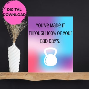 Inspirational Printable Wall Art, Made It Through 100% of your Bad Days, Strong, Strength, Office Art, Gym Art, Home Gym, Inspirational