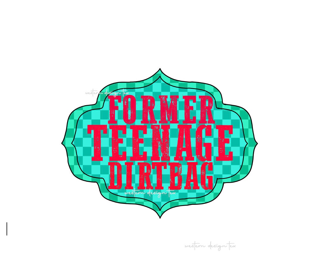 PNG, Former Teenage Dirtbag, Turquoise Country Cowboy Design Digital Download Shirt Tshirt Tee Rodeo Wall Printable