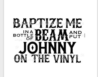 PNG, Baptize Me Bottle Beam, Johnny Vinyl, All Night Revival, Western Cowboy Cowgirl Download Shirt, Music Lyrics, Minimalist Wall Printable