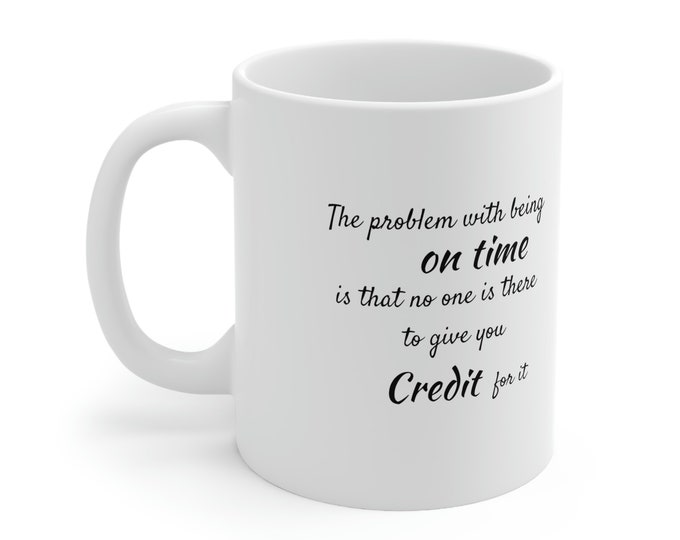 Sarcastic Quotes | Punctual | Coffee Mug 11oz | Funny Gift Mugs