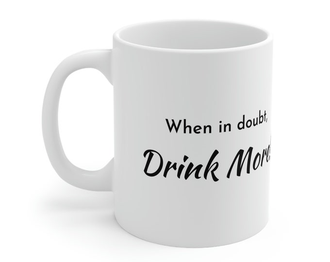 Drink More | Coffee Mug 11oz | Sarcastic Gift Mugs