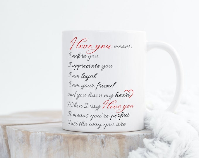 What I Love You Means ~ Coffee Mug 11oz ~ Gift Mugs ~ Valentine’s Day