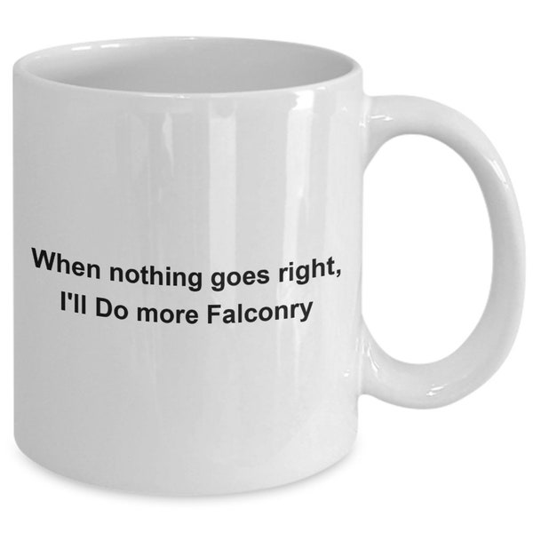 Falconry, Falconry Gifts, When Nothing Goes Right, I'll Do More Falconry, Hobbies, Collections, Collectibles