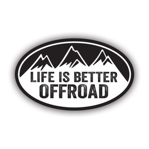 Oval Life is Better Offroad Sticker - Decal - American Made - UV Protected 4x4 truck four wheel utv sxs awd dirty off road