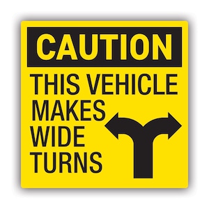 Caution This Vehicle Makes Wide Turns Sticker - Decal - American Made - UV Protected trailer truck vehicle safety notice warning hazard