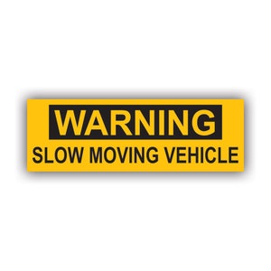 Warning Slow Moving Vehicle Bumper Sticker - Decal - American Made - UV Protected - safety truck semi drivers education warning notice