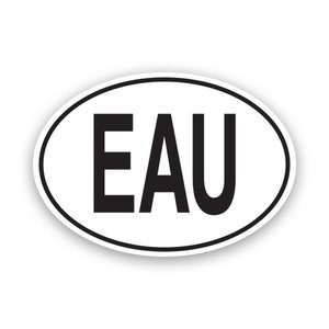 May include: White oval sticker with black text that reads "EAU".