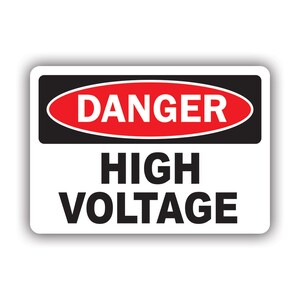 May include: A white and black warning sign with a red oval that says "DANGER" in white letters. Below the oval is the text "HIGH VOLTAGE" in black letters.